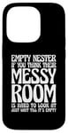 iPhone 14 Pro Empty Nester If You Think Their Messy Room Case