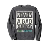 NEVER A BAD HAIR DAY Bald Beautiful Breast Cancer Survivor Sweatshirt