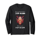 If you are going through hell keep going. Why should you... Long Sleeve T-Shirt