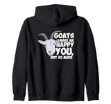 Goats Make Me Happy You Not So Much Funny Goat Farmer Life Zip Hoodie