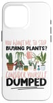 iPhone 16 Pro Max Plant Lover Gardening You Want Me To Stop Buying Plants? Case