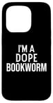 Coque pour iPhone 15 Pro Funny Book Lover I'm a Dope Bookworm