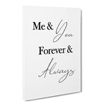 Me And You Forever And Always Typography Quote Canvas Wall Art Print Ready to Hang, Framed Picture for Living Room Bedroom Home Office Décor, 30x20 Inch (76x50 cm)