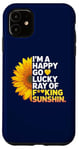 iPhone 11 I'm A Happy Go Lucky Ray Of Fucking Sunshine Shirt Sunflower Case