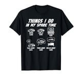 things i do in my spare time car enthusiast funny car guy T-Shirt