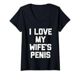 Womens I Love My Wife's Penis - Funny Saying Sarcastic Cool Husband V-Neck T-Shirt