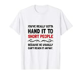 Short People Funny T-Shirt T-Shirt