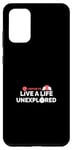 Galaxy S20+ I Refuse To Live A Life Unexplored Adventurer Thrill Seeker Case