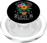 To Plant A Garden Is to Believe In Tomorrow Garden Planting PopSockets PopGrip for MagSafe