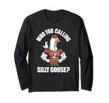 Silly Goose Gym Fitness Lifting Weights Workout Goose Long Sleeve T-Shirt