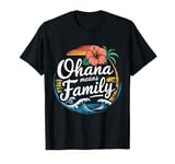 Ohana Means Family matching We Are Hawaiian family values T-Shirt