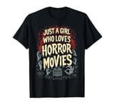 Horror Fan Just A Girl Who Loves Horror Movies Spooky Vibes T-Shirt