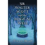 Sir Walter Scott and the Magical Well (häftad, eng)