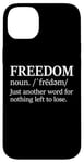 iPhone 14 Plus Freedoms Just Another Word for Nothing Left to Lose Freedom Case