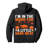 I'm In The Mood For a little Dark Meat Dirty Adult Joke Tee Pullover Hoodie