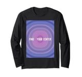 Find Your Center Mindfulness Apparel for Wellness Long Sleeve T-Shirt