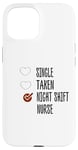 Coque pour iPhone 15 single no taken no night shift Nurse yes