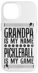 iPhone 14 Pickleball Grandpa Grandpa Is My Name Pickleball Is My Game Case