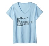 Womens Am i perfect no meme t shirt- Mens & Womens Funny Sarcastic V-Neck T-Shirt