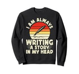 I Am Always Writing A Story In My Head Sweatshirt