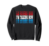 I'm Talking Now Red Blue Repeated Word I'm Talking Sweatshirt