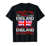 Mens You Cant Take England Out Of This Man Tshirt T-Shirt