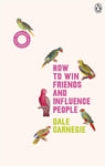 How to Win Friends and Influence People: (Vermilion Life Essentials)