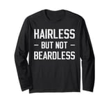 Hairless, but not beardless, bald bearded man Long Sleeve T-Shirt