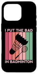 Coque pour iPhone 16 Pro I Put The Bad In Badminton Shuttlecock Raquette rétro pour oiseaux