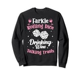 Dice Game Farkle Rolling Dice Drinking Wine Sweatshirt