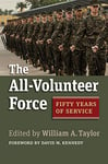 The All-Volunteer Force: Fifty Years of Service (Studies in Civil-Military Relations)