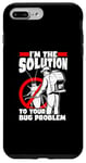 iPhone 7 Plus/8 Plus I'm The Solution To Your Bug Problem Rodent Vermin Case