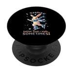 I skate better than I walk sometimes PopSockets Adhesive PopGrip