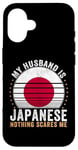 iPhone 16 My Husband is Japanese Nothing Scares Me Japan Case