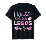 I Would Walk On Legos For You, mom life, Legos lover Tie Dye T-Shirt