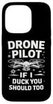 iPhone 14 Pro Drone Drone Pilot If I Duck You Should Too Case