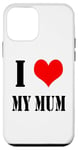 iPhone 12 mini I love my mother I Love my Mum Case