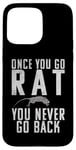 iPhone 15 Pro Max Once you go Rat you never go Back Rats Lover Case