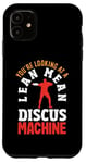 iPhone 11 You're Looking At A Lean Mean Discus Machine Funny Discus Case