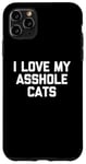 Coque pour iPhone 11 Pro Max T-shirt amusant pour chat : I Love My Asshole Cats