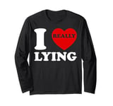 I Love Lying Funny Sarcastic Couple Valentines Day GF BF Long Sleeve T-Shirt