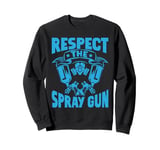 Respect the Spray Gun Painter Sweatshirt