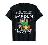 I Just Want To Work In My Garden And Hang Out With My Cats T-Shirt