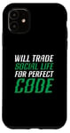 iPhone 11 Will Trade Social Life For Perfect Code Coding Programming Case