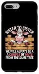 Coque pour iPhone 7 Plus/8 Plus Sister to Sister We will Aways Be A Couple of Nuts