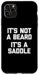 Coque pour iPhone 11 Pro Max T-shirt humoristique pour homme avec inscription « It's Not A Beard, It's A Saddle »