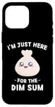 iPhone 16 Pro Max Kawaii Cute Dim Sum I'm Just Here For The Dim Sum Case