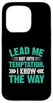 iPhone 15 Pro Lead Me Not Into Temptation I Know The Way Case