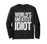 World's Greatest Idiot Long Sleeve T-Shirt