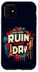 Coque pour iPhone 11 Notre objectif : gâchez votre journée, sarcasme drôle, sport, graffiti, gang, jeu de mots